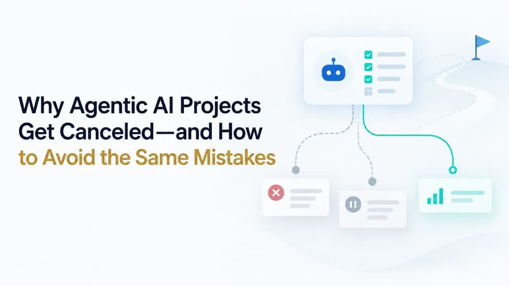 Why Agentic AI Projects Get Canceled—and How to Avoid the Same Mistakes — illustration of an AI agent workflow with a checklist, failed and paused tasks, and a path toward a goal